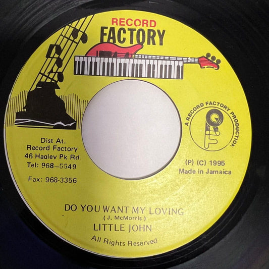 LITTLE JOHN / DO YOU WANT MY LOVING