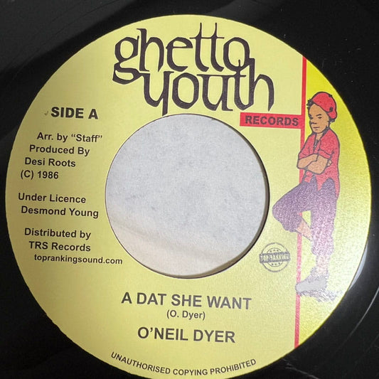 O'NEIL DYER / A DAT SHE WANT